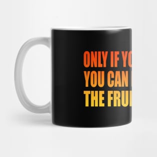 Only if you are joyful, you can be free from the fruit of action Mug